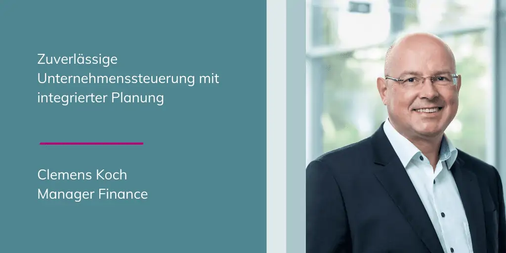 Clemens Koch: Zuverlässige Unternehmenssteuerung mit integrierter Planung